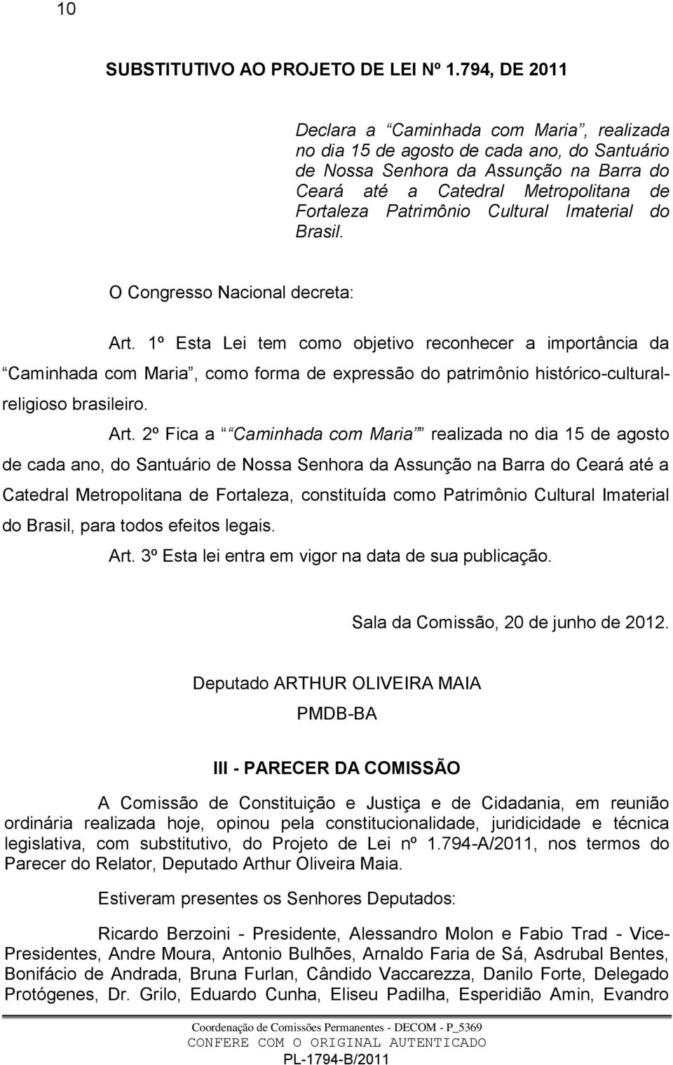 Cultural Imaterial do Brasil. O Congresso Nacional decreta: Art.