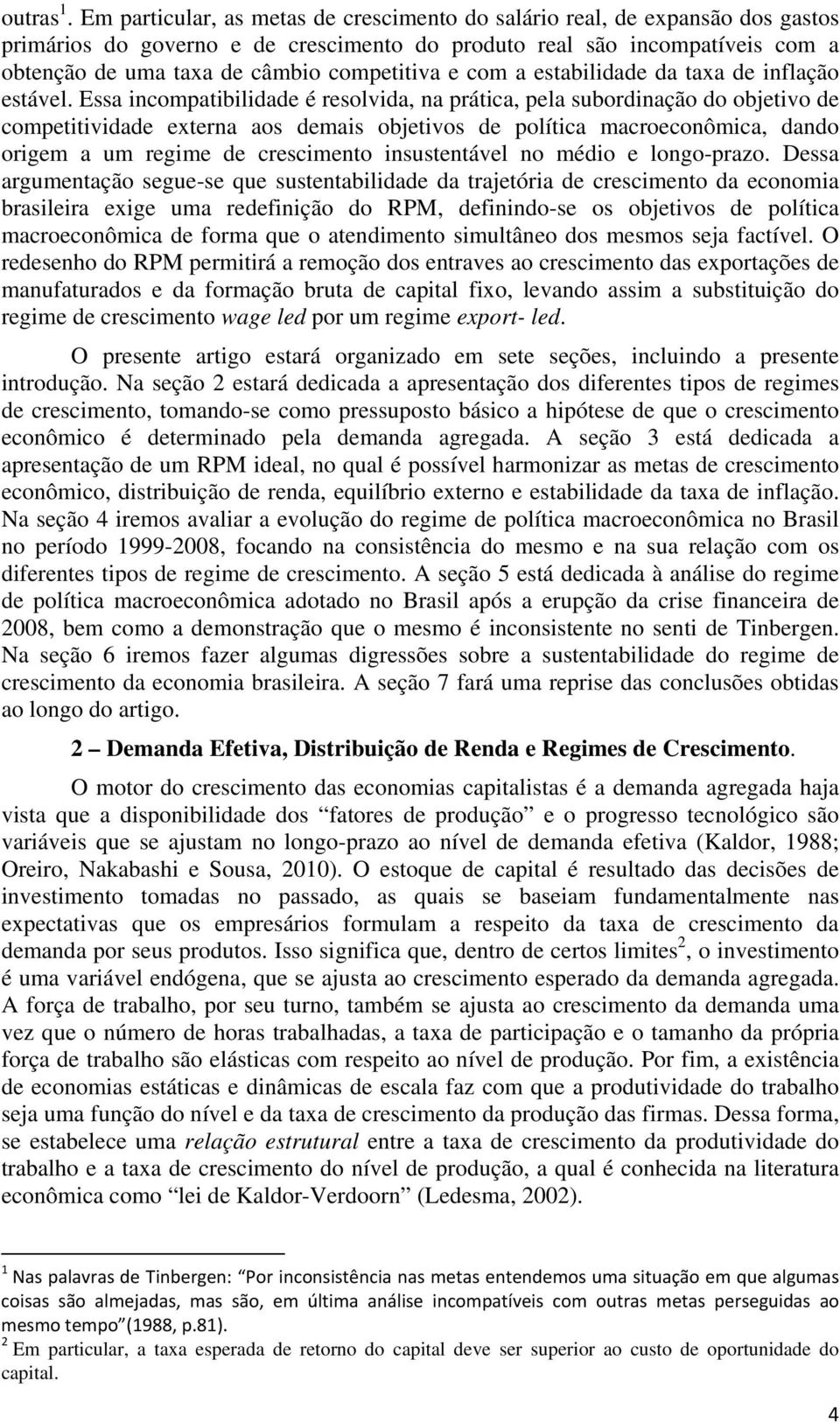 e com a estabilidade da taxa de inflação estável.