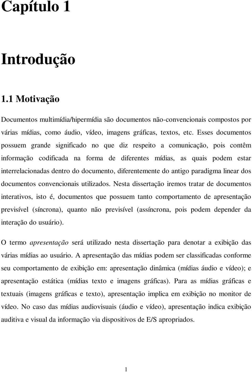 documento, diferentemente do antigo paradigma linear dos documentos convencionais utilizados.