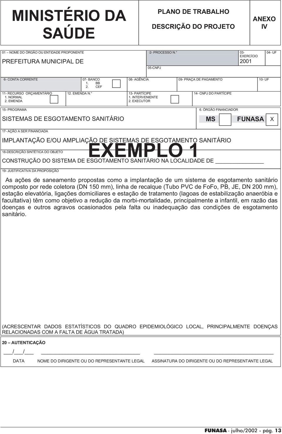 INTERVENIENTE 2. EXECUTOR 14- CNPJ DO PARTÍCIPE 15- PROGRAMA SISTEMAS DE ESGOTAMENTO SANITÁRIO 16.