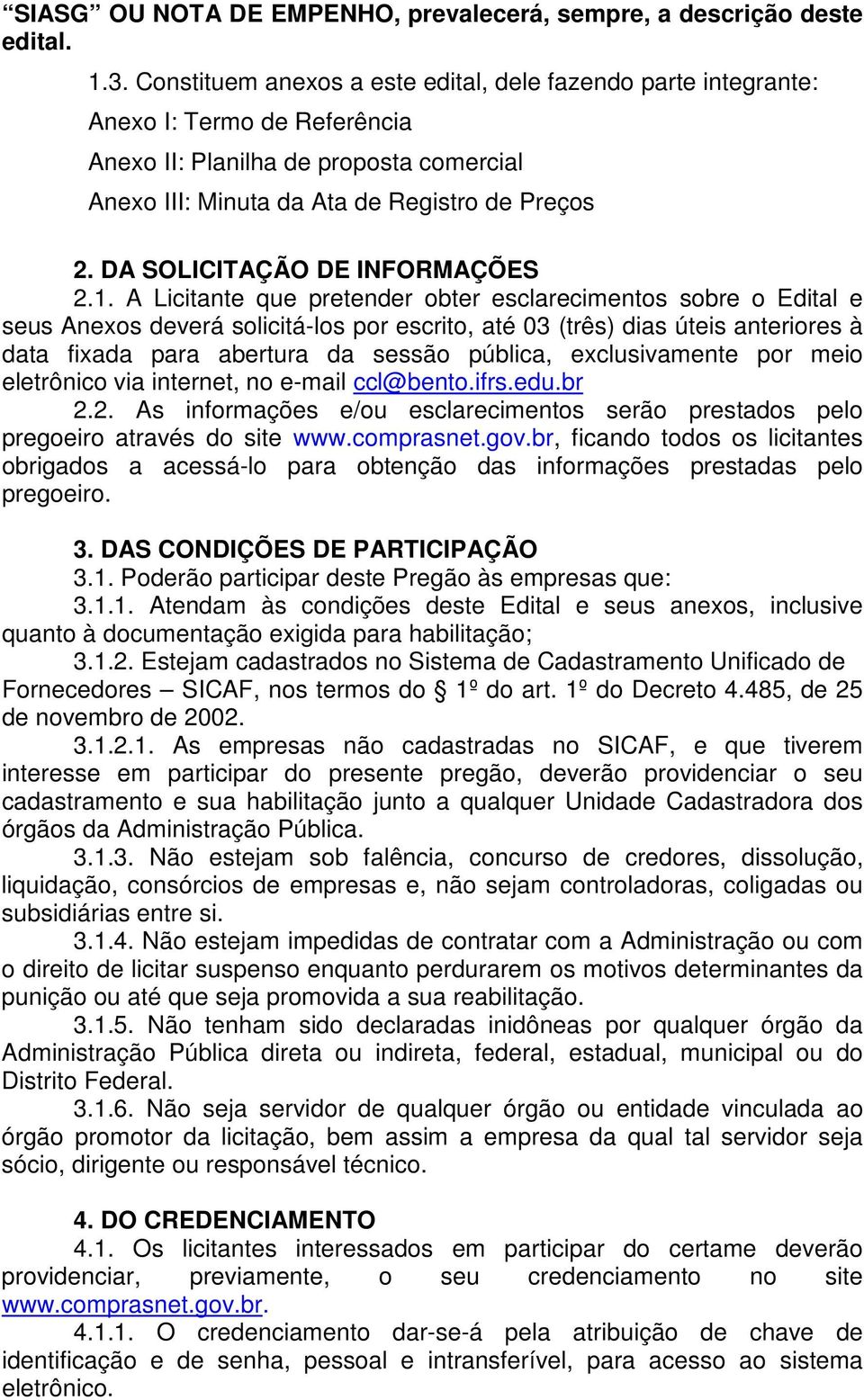 DA SOLICITAÇÃO DE INFORMAÇÕES 2.1.