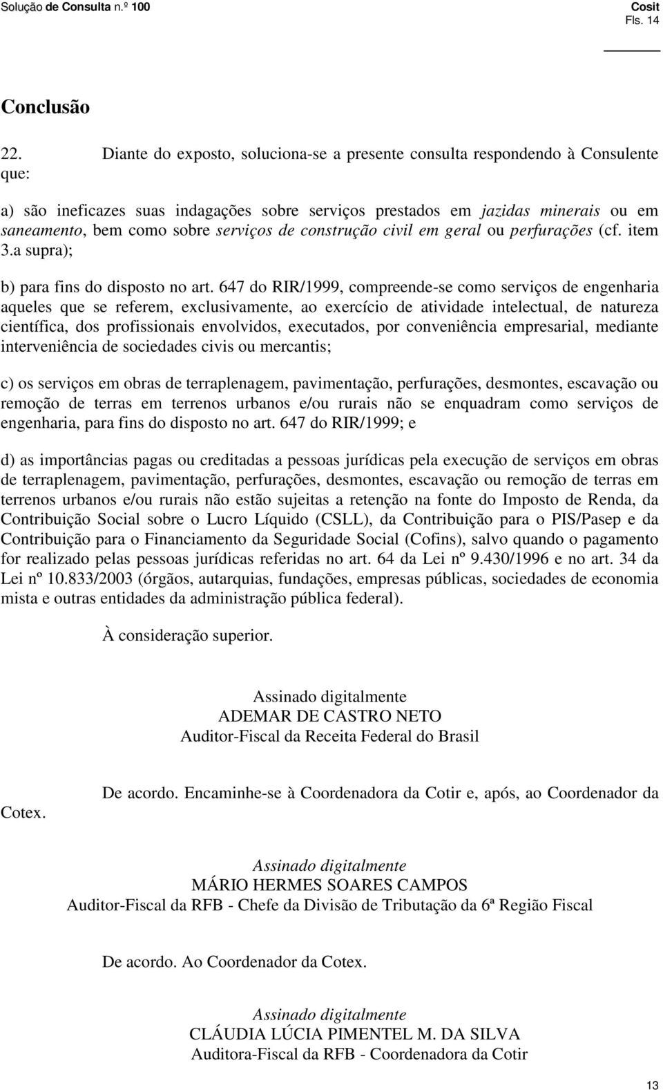 serviços de construção civil em geral ou perfurações (cf. item 3.a supra); b) para fins do disposto no art.