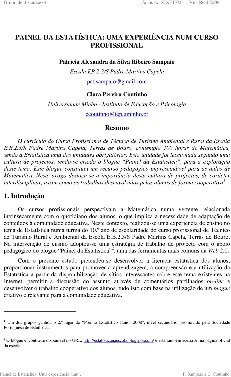 B.2,3/S Padre Martins Capela, Terras de Bouro, contempla 100 horas de Matemática, sendo a Estatística uma das unidades obrigatórias.