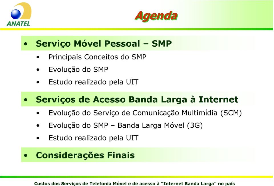 Internet Evolução do Serviço de Comunicação Multimídia (SCM) Evolução