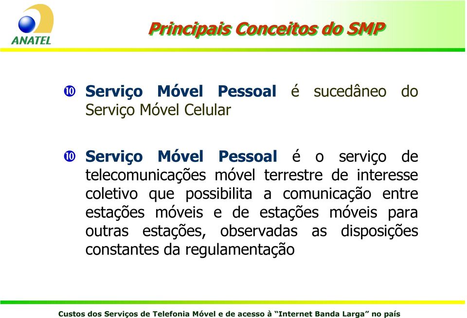 interesse coletivo que possibilita a comunicação entre estações móveis e de