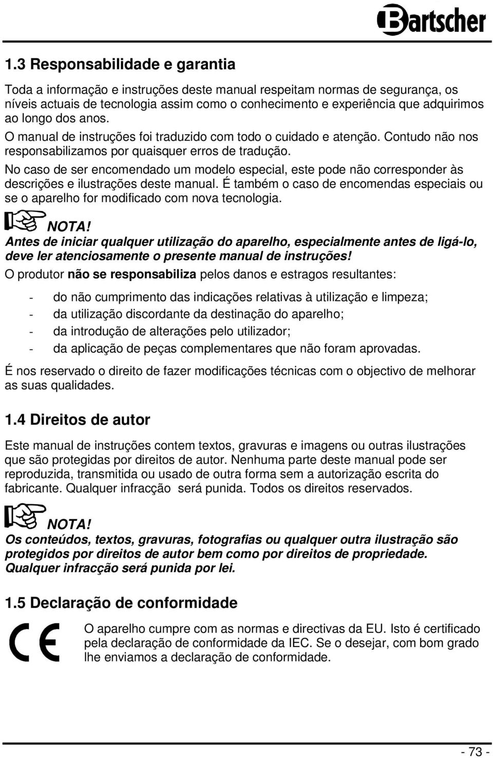 No caso de ser encomendado um modelo especial, este pode não corresponder às descrições e ilustrações deste manual.