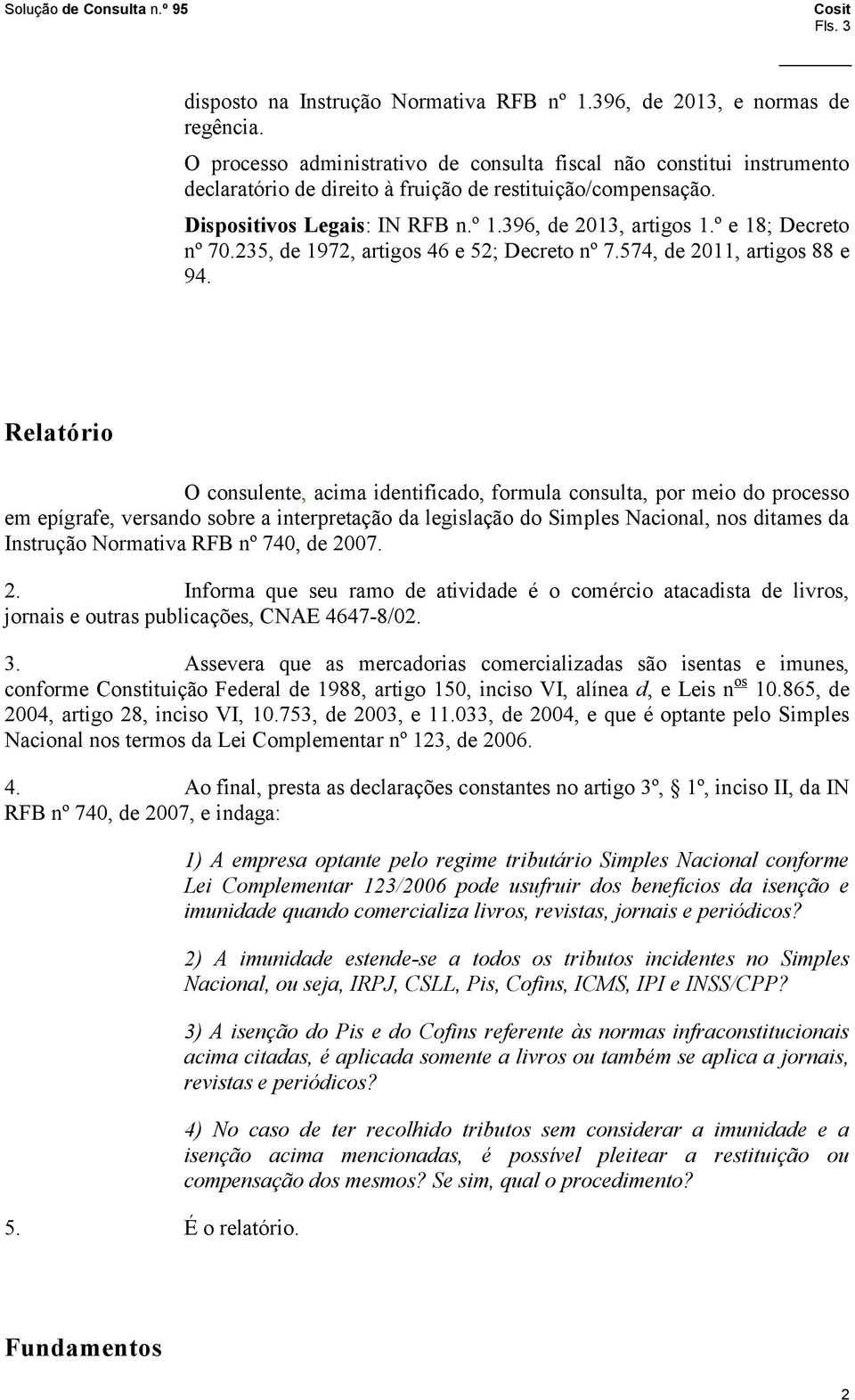 º e 18; Decreto nº 70.235, de 1972, artigos 46 e 52; Decreto nº 7.574, de 2011, artigos 88 e 94.