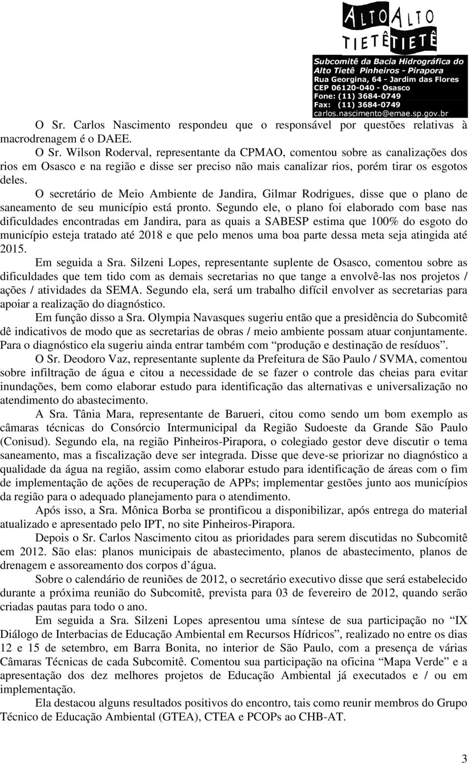 O secretário de Meio Ambiente de Jandira, Gilmar Rodrigues, disse que o plano de saneamento de seu município está pronto.