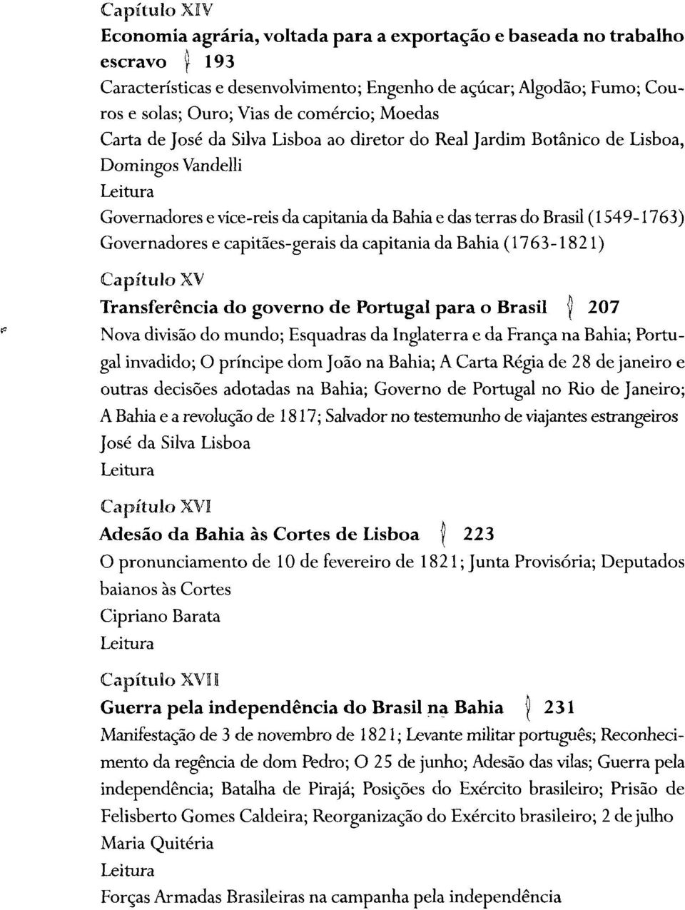 Governadores e capitães-gerais da capitania da Bahia (1763-1821) Capítulo XV Transferência do governo de Portugal para o Brasil y 207 Nova divisão do mundo; Esquadras da Inglaterra e da França na