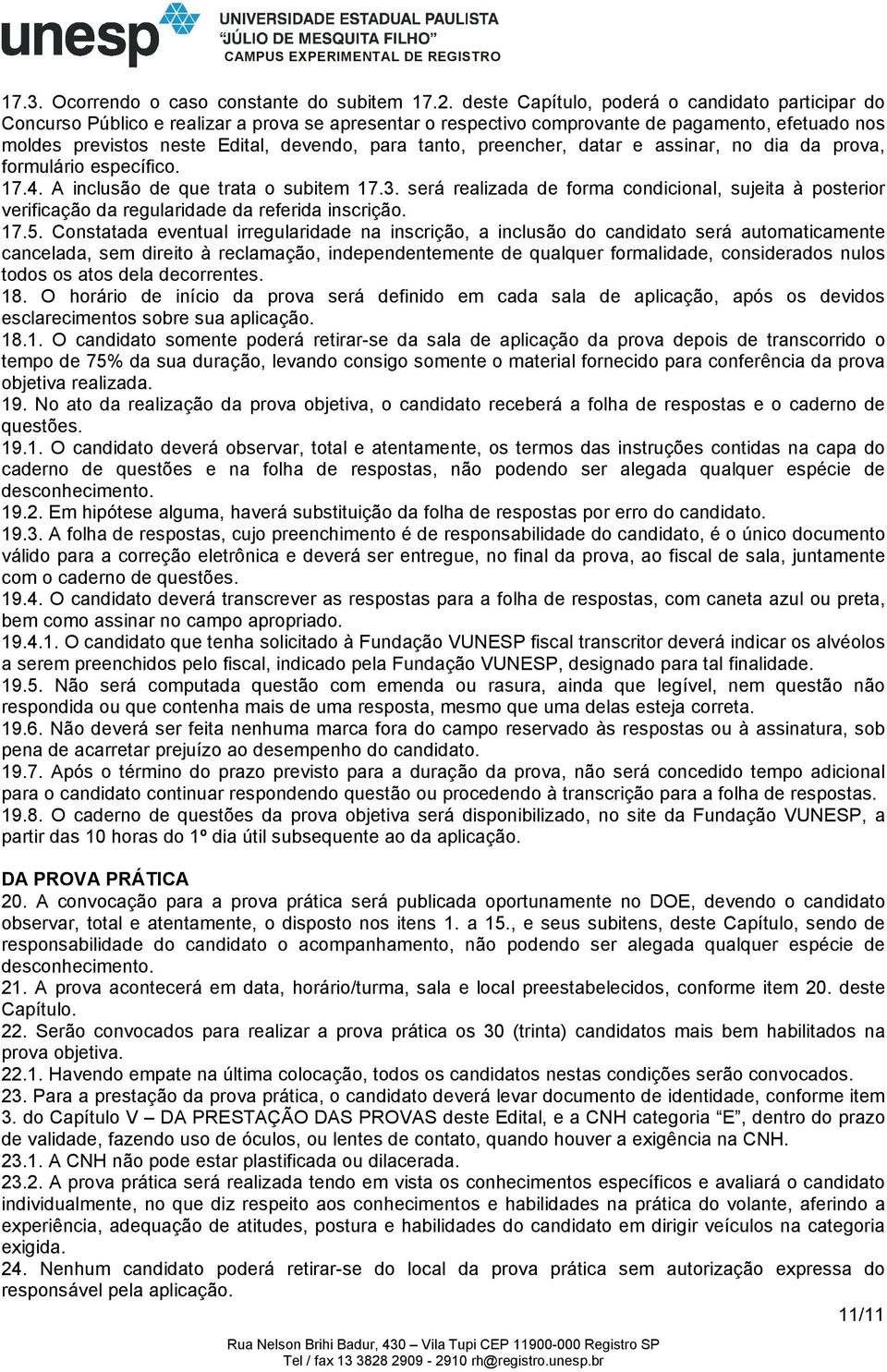 tanto, preencher, datar e assinar, no dia da prova, formulário específico. 17.4. A inclusão de que trata o subitem 17.3.