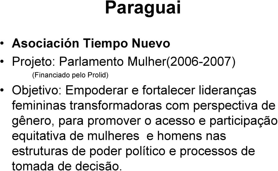 com perspectiva de gênero, para promover o acesso e participação equitativa de