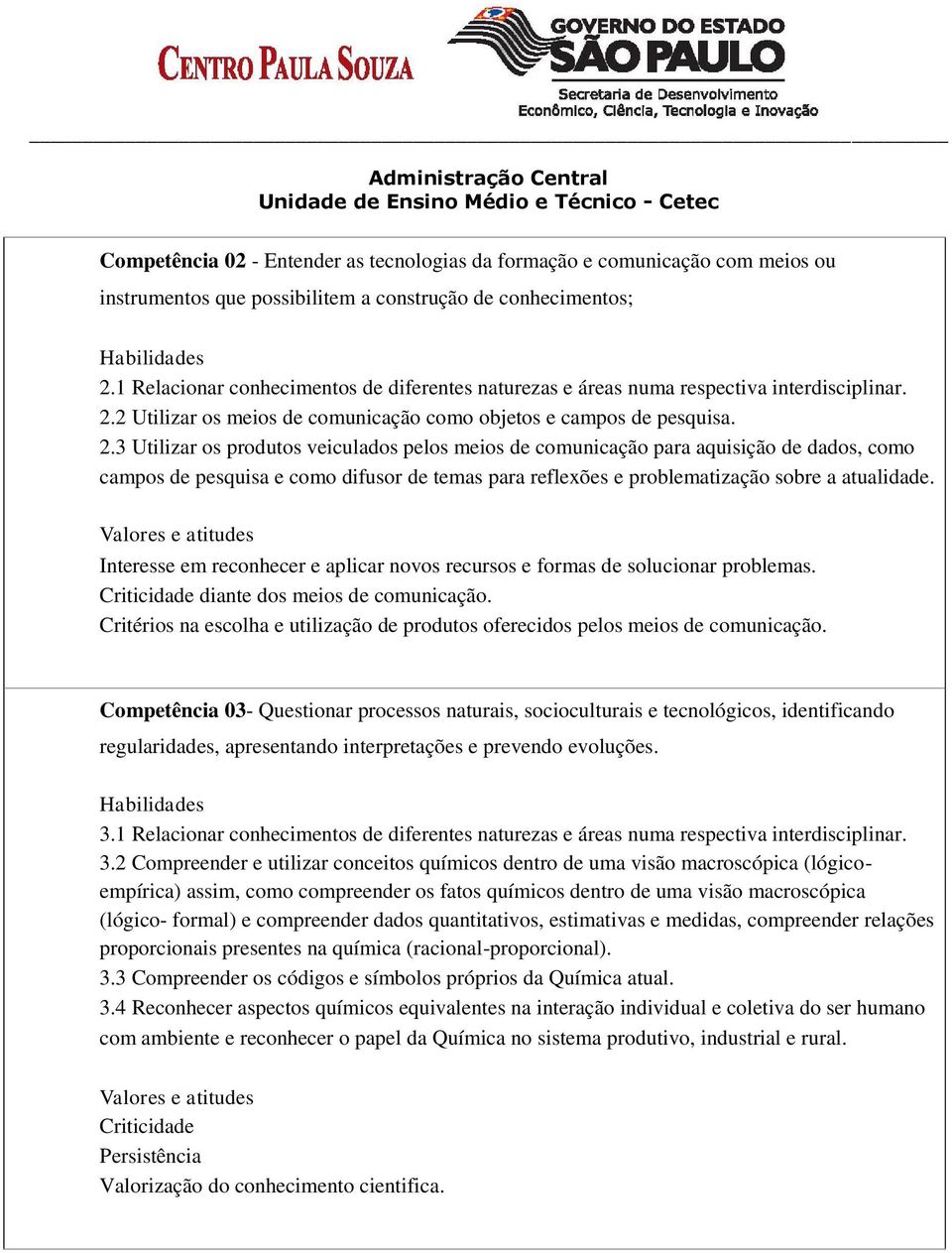 2 Utilizar os meios de comunicação como objetos e campos de pesquisa. 2.