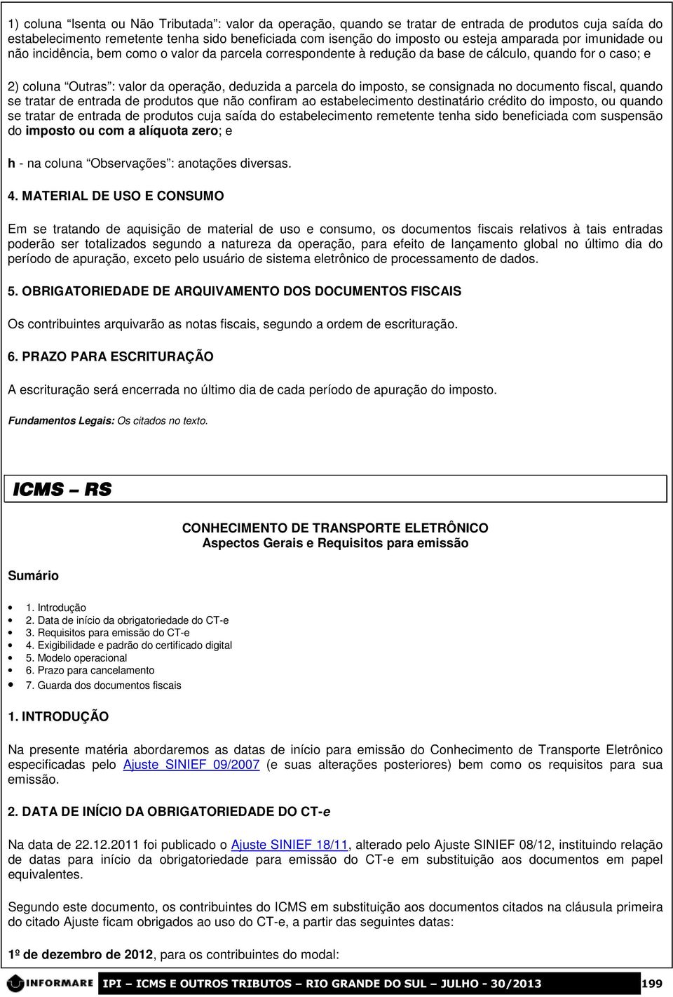 consignada no documento fiscal, quando se tratar de entrada de produtos que não confiram ao estabelecimento destinatário crédito do imposto, ou quando se tratar de entrada de produtos cuja saída do