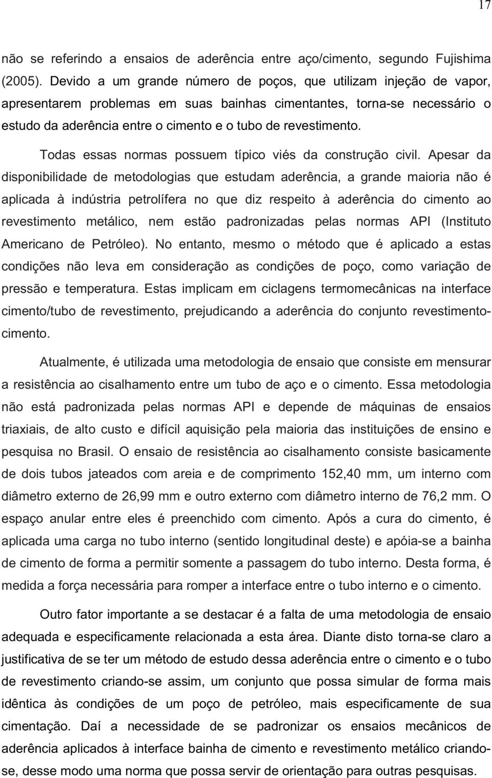 revestimento. Todas essas normas possuem típico viés da construção civil.