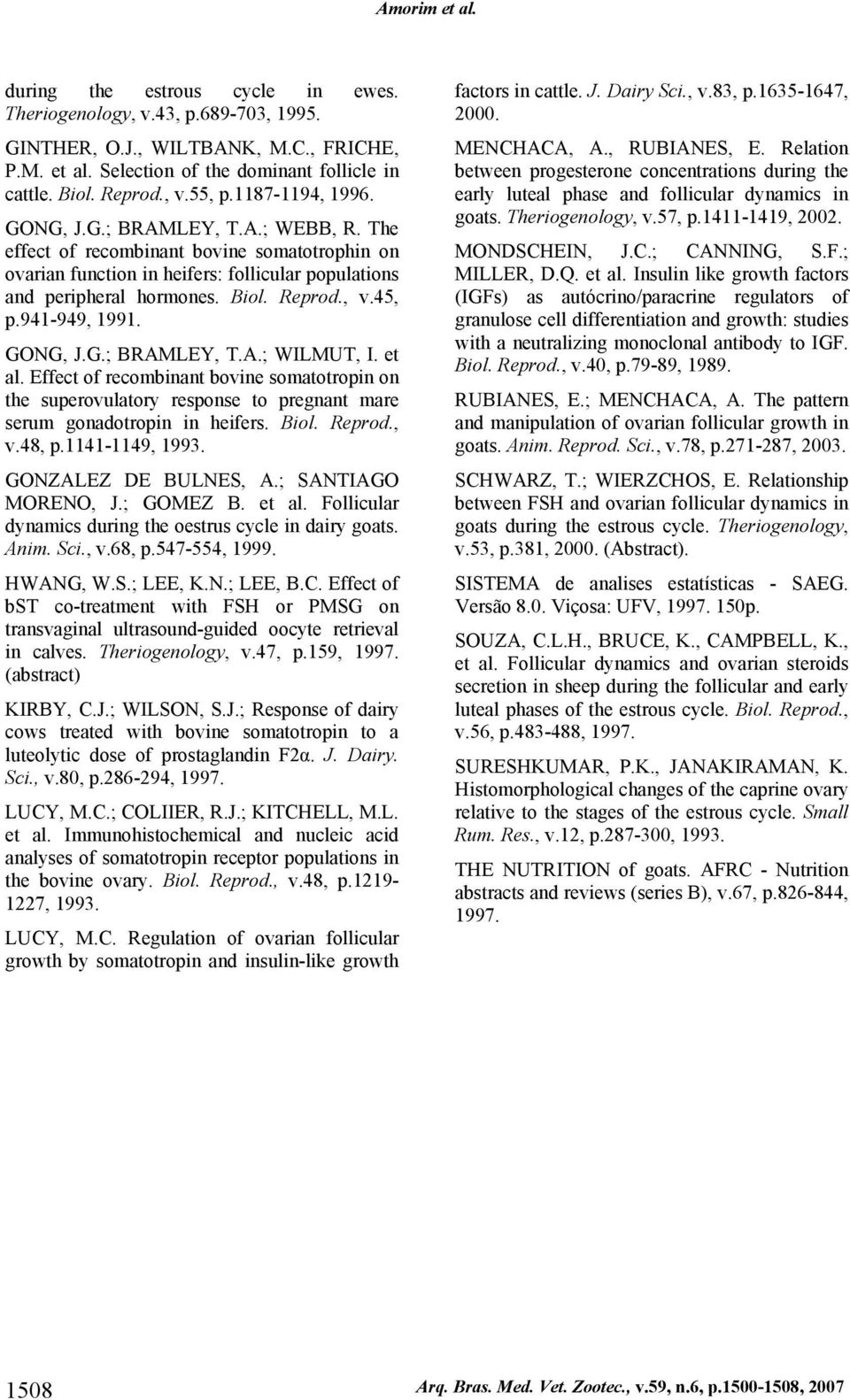 Reprod., v.45, p.941-949, 1991. GONG, J.G.; BRAMLEY, T.A.; WILMUT, I. et al. Effect of recombinant bovine somatotropin on the superovulatory response to pregnant mare serum gonadotropin in heifers.