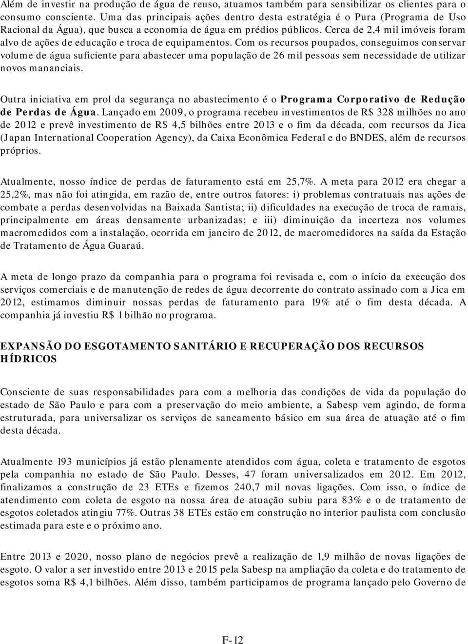 Cerca de 2,4 mil imóveis foram alvo de ações de educação e troca de equipamentos.