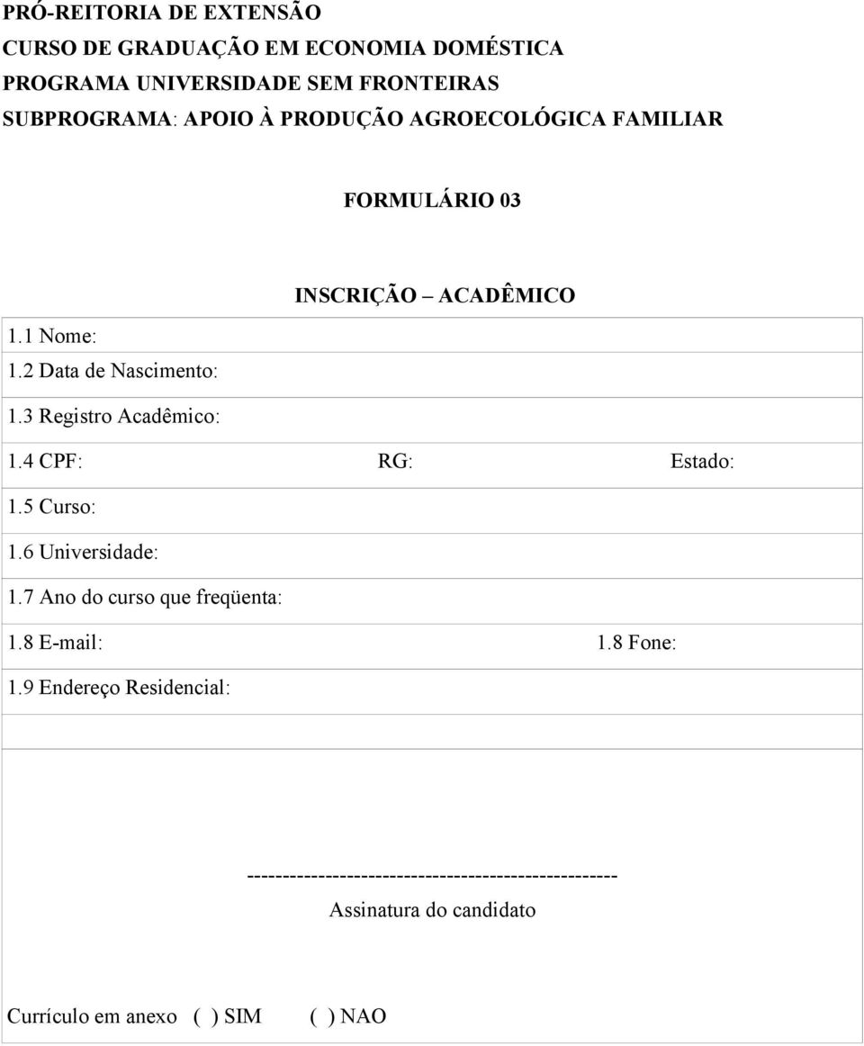 7 Ano do curso que freqüenta: 1.8 E-mail: 1.8 Fone: 1.