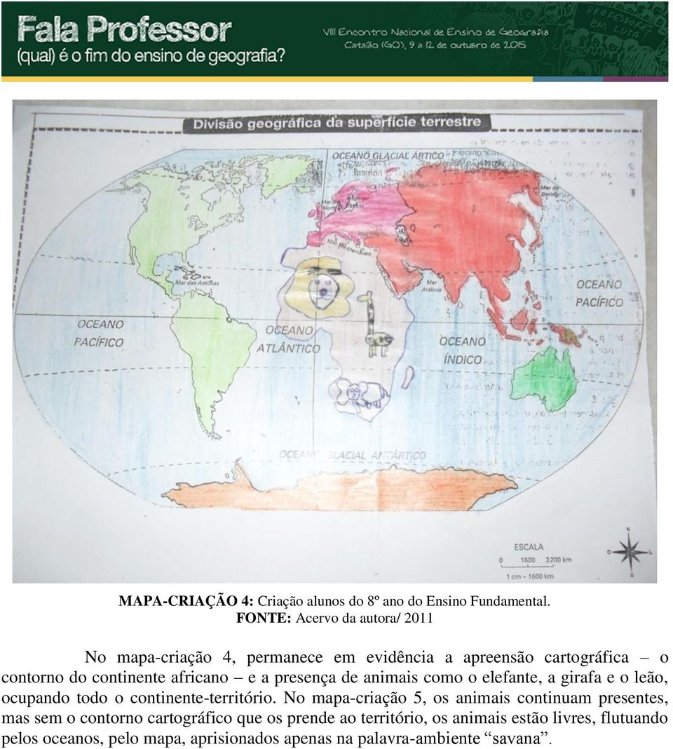 animais como o elefante, a girafa e o leão, ocupando todo o continente-território.