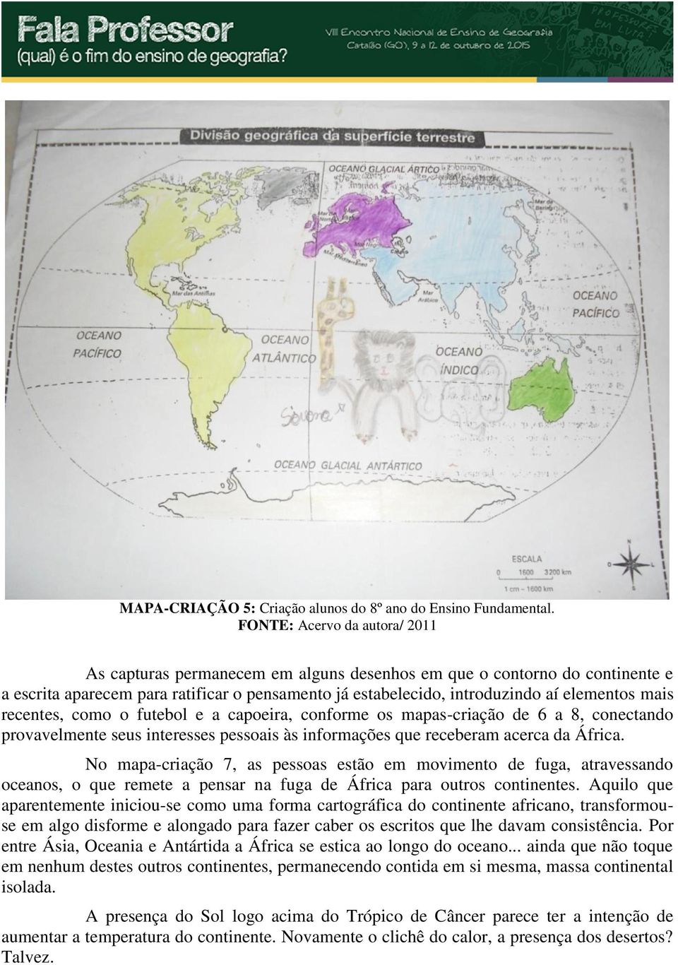 capoeira, conforme os mapas-criação de 6 a 8, conectando provavelmente seus interesses pessoais às informações que receberam acerca da África.