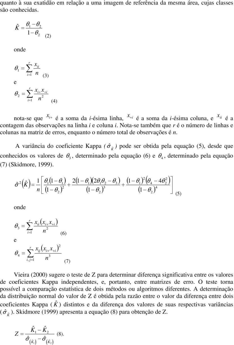 i. Nota-se também que r é o número de linhas e colunas na matriz de erros, enquanto o número total de observações é n.