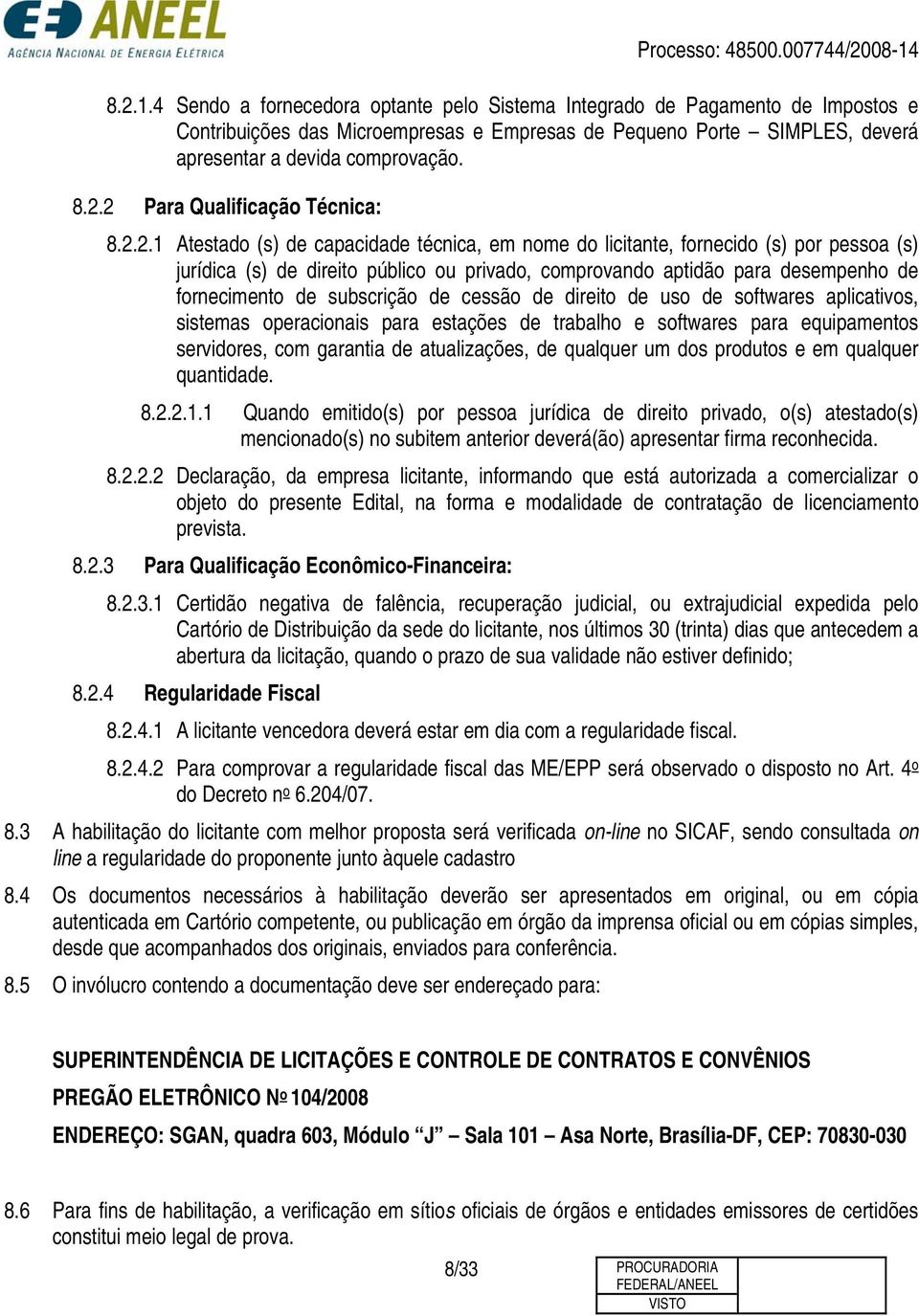 subscrição de cessão de direito de uso de softwares aplicativos, sistemas operacionais para estações de trabalho e softwares para equipamentos servidores, com garantia de atualizações, de qualquer um