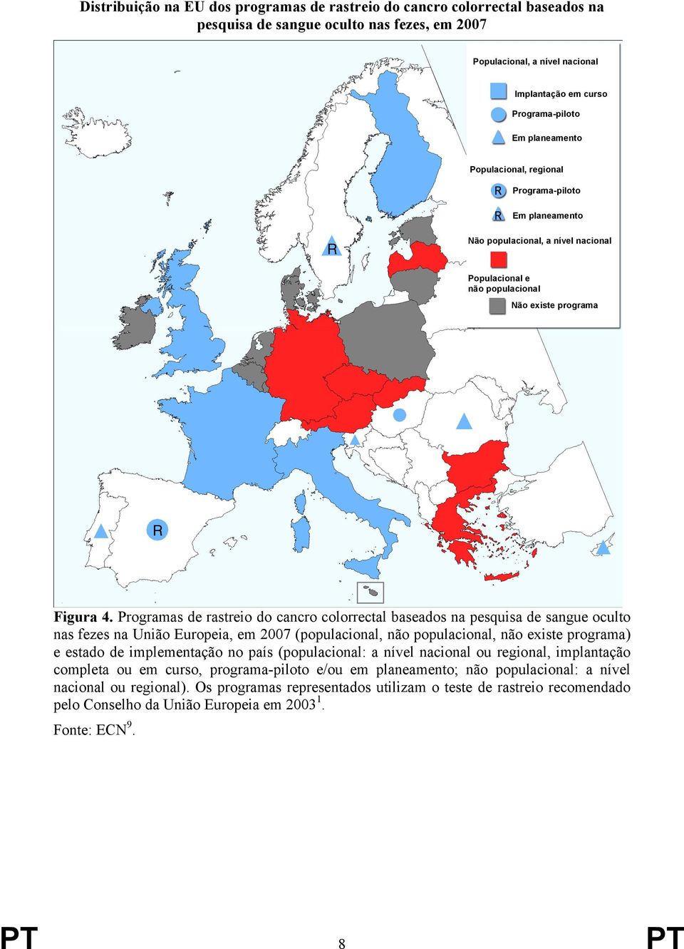 Programas de rastreio do cancro colorrectal baseados na pesquisa de sangue oculto nas fezes na União Europeia, em 2007 (populacional, não populacional, não existe programa) e estado de implementação