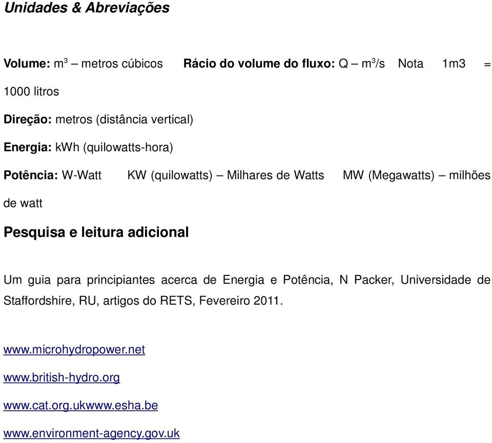 watt Pesquisa e leitura adicional Um guia para principiantes acerca de Energia e Potência, N Packer, Universidade de