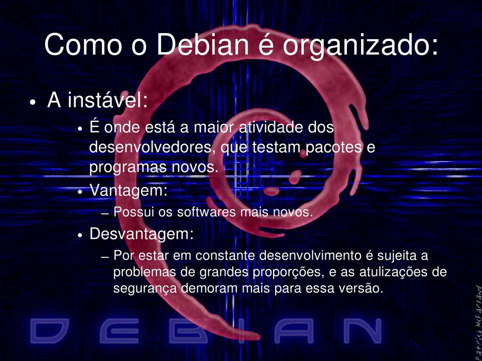 Vantagem: Possui os softwares mais novos.