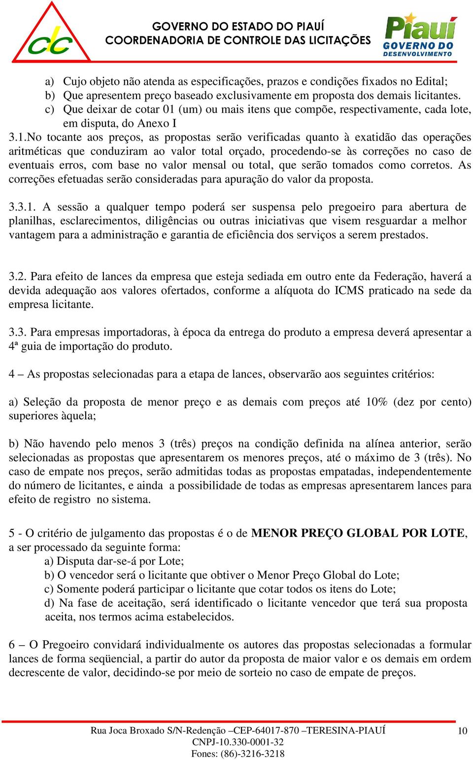 (um) ou mais itens que compõe, respectivamente, cada lote, em disputa, do Anexo I 3.1.