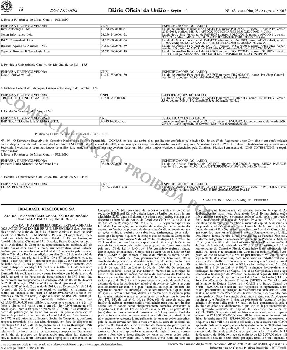 246/000-22 Laudo de Análise Funcional de PAF-ECF número: POL265203, nome: : APOLO, versão: 3.2.503e, código: MD-5: 7CB4B2A8CDE220688B77280E0F795 *FLOJA B&M Personalsoft Ltda 03.557.