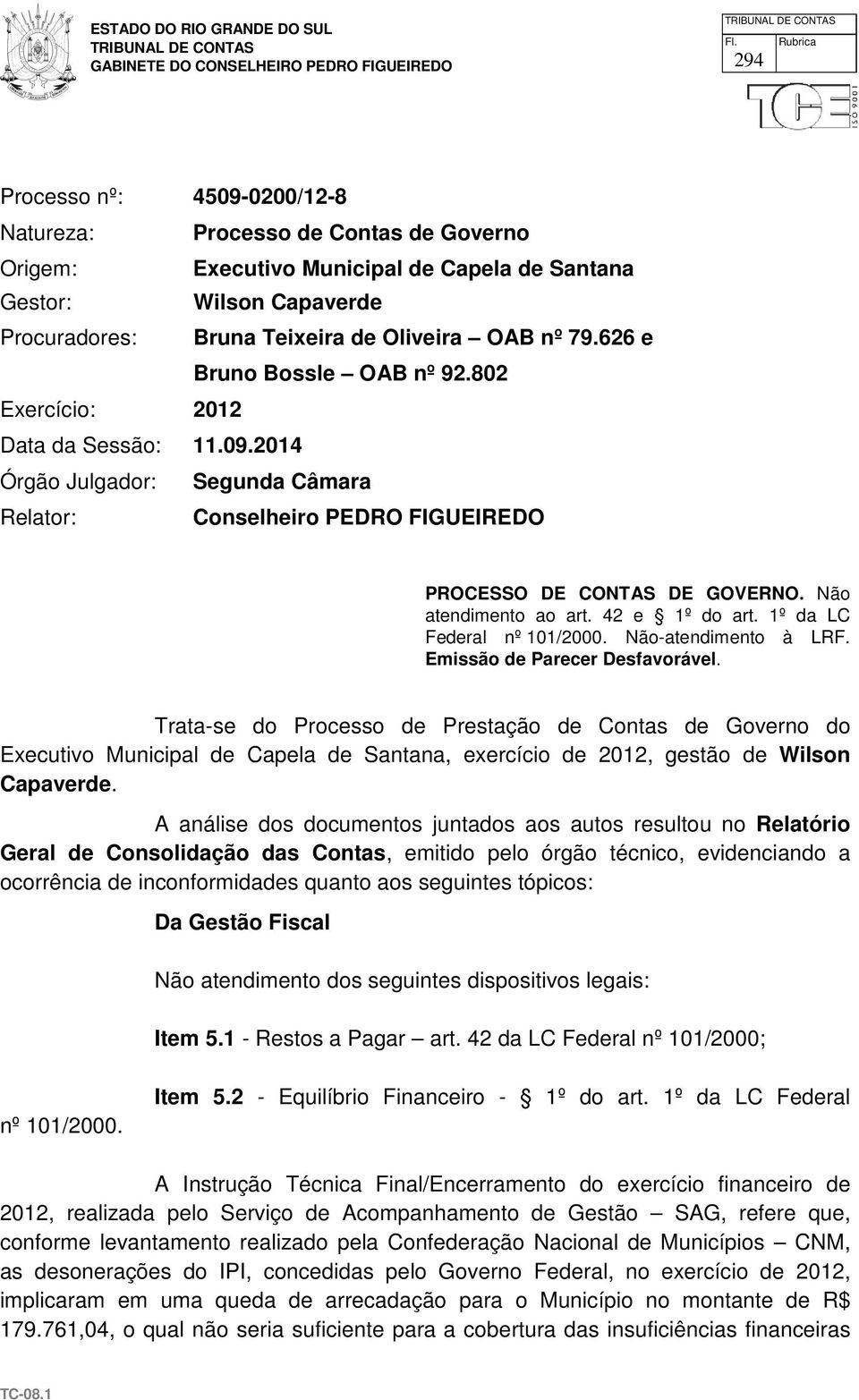 42 e 1º do art. 1º da LC Federal nº 101/2000. Não-atendimento à LRF. Emissão de Parecer Desfavorável.