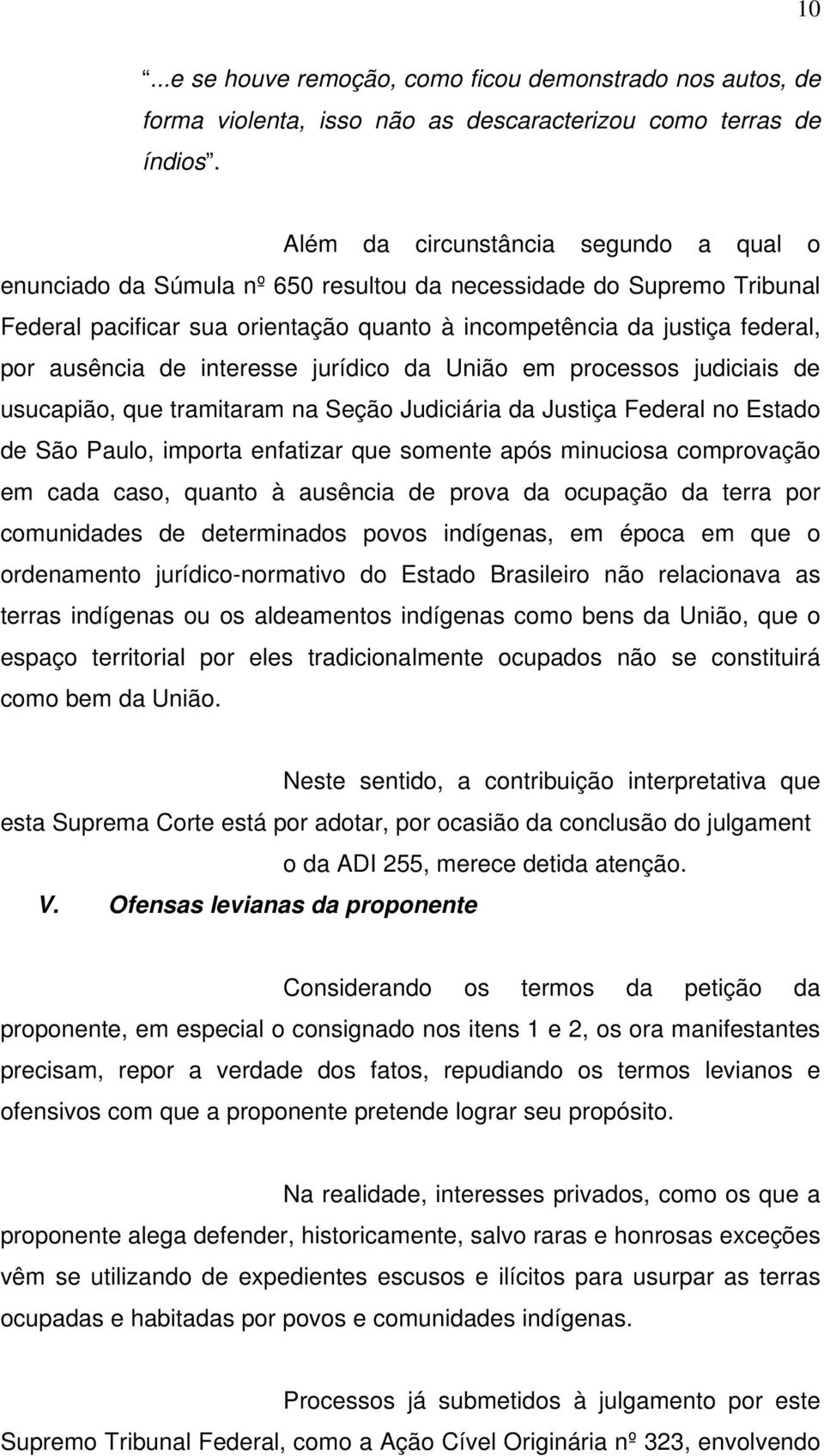 de interesse jurídico da União em processos judiciais de usucapião, que tramitaram na Seção Judiciária da Justiça Federal no Estado de São Paulo, importa enfatizar que somente após minuciosa