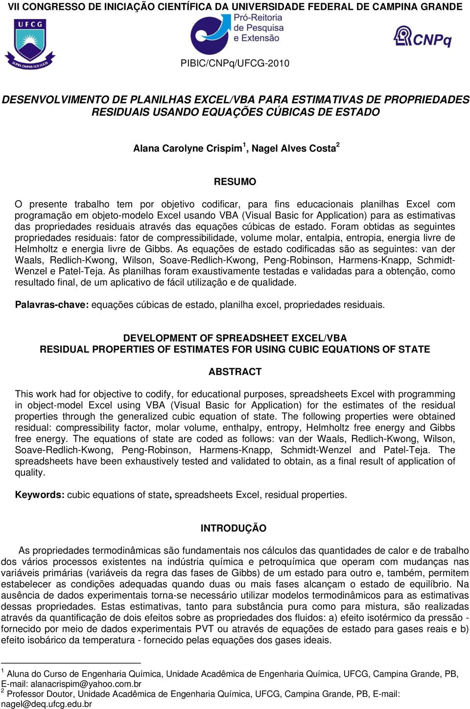 Appliation) paa as estimativas das popiedades esiduais atavés das equações úias de estado.