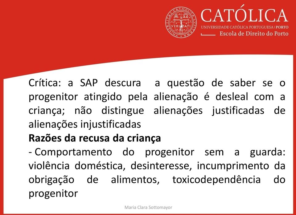 injustificadas Razões da recusa da criança - Comportamento do progenitor sem a guarda: