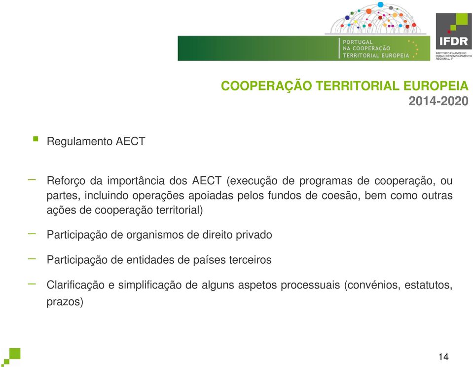 cooperação territorial) Participação de organismos de direito privado Participação de entidades