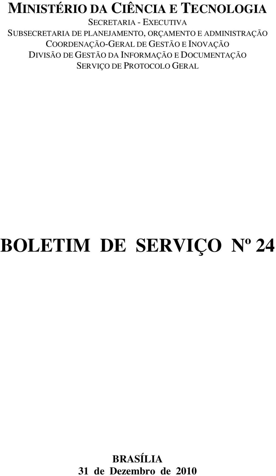 COORDENAÇÃO-GERAL DE GESTÃO E INOVAÇÃO DIVISÃO DE GESTÃO DA INFORMAÇÃO