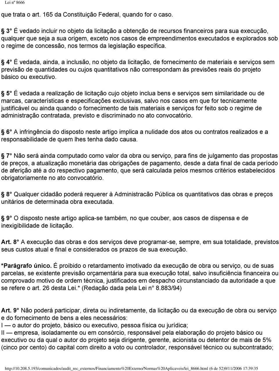 regime de concessão, nos termos da legislação específica.