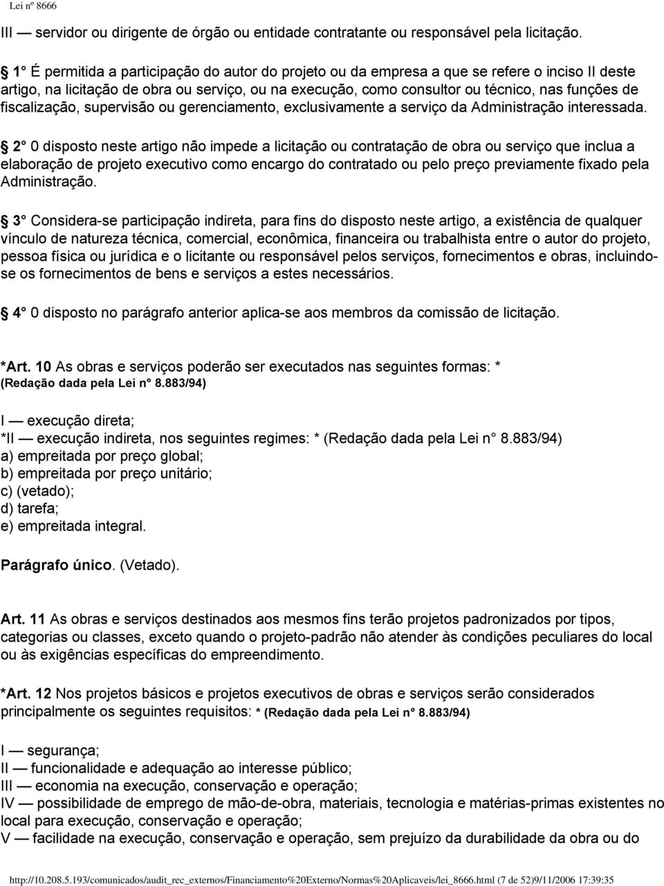 fiscalização, supervisão ou gerenciamento, exclusivamente a serviço da Administração interessada.