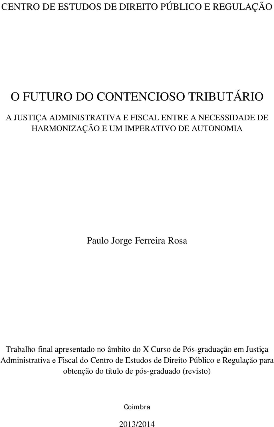 Ferreira Rosa Trabalho final apresentado no âmbito do X Curso de Pós-graduação em Justiça Administrativa e