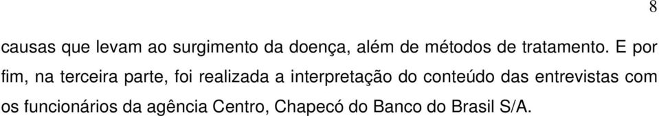 E por fim, na terceira parte, foi realizada a