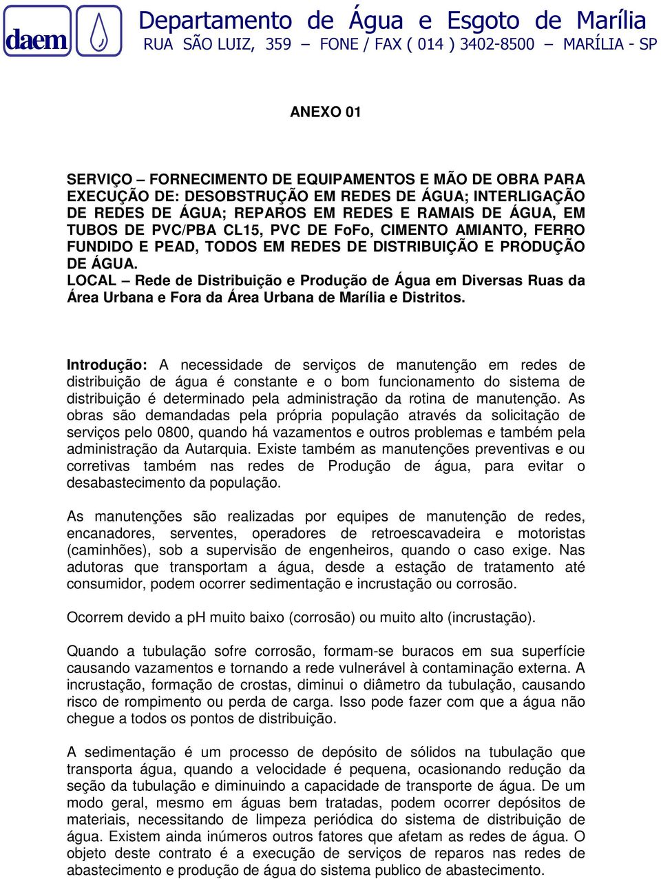 LOCAL Rede de Distribuição e Produção de Água em Diversas Ruas da Área Urbana e Fora da Área Urbana de Marília e Distritos.