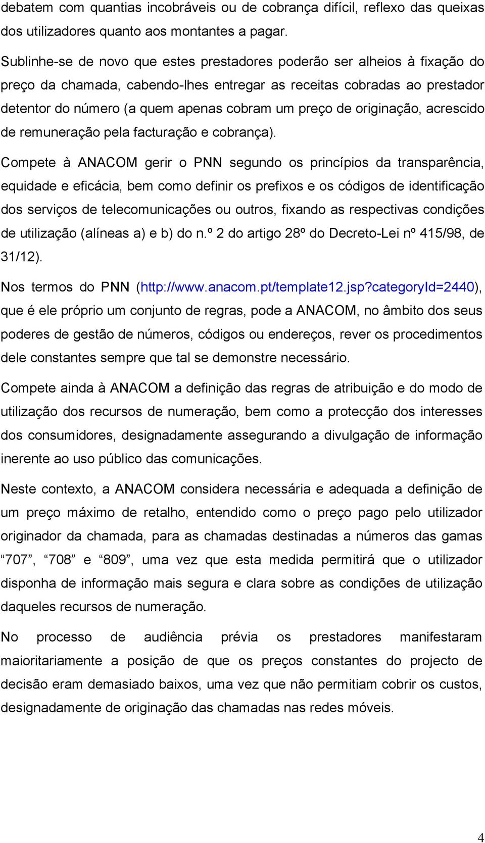 de originação, acrescido de remuneração pela facturação e cobrança).