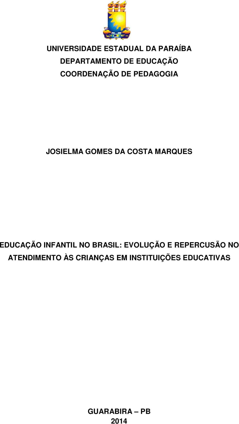 EDUCAÇÃO INFANTIL NO BRASIL: EVOLUÇÃO E REPERCUSÃO NO