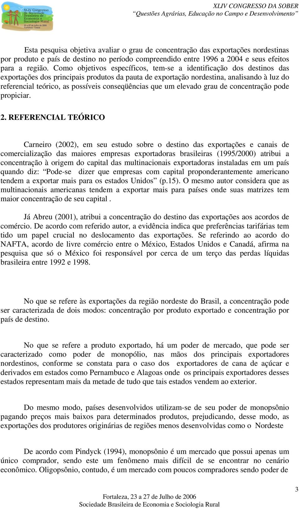 conseqüências que um elevado grau de concentração pode propiciar. 2.