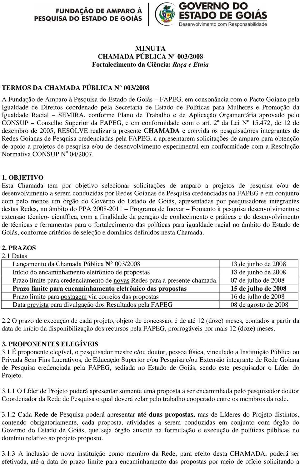 aprovado pelo CONSUP Conselho Superior da FAPEG, e em conformidade com o art. 2 o da Lei N o 15.