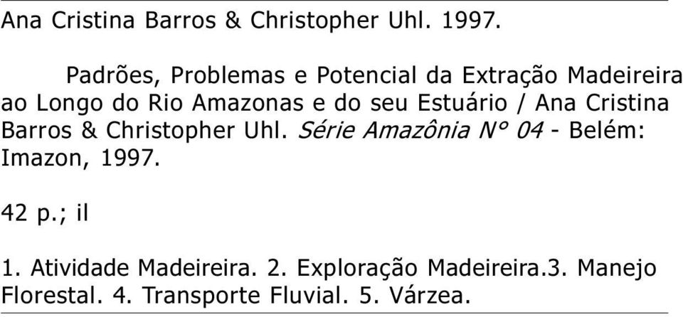 seu Estuário / Ana Cristina Barros & Christopher Uhl.