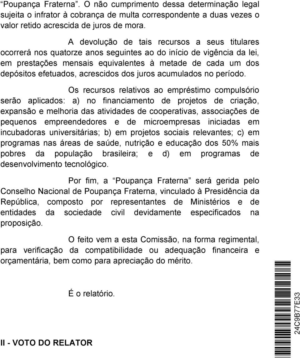 acrescidos dos juros acumulados no período.