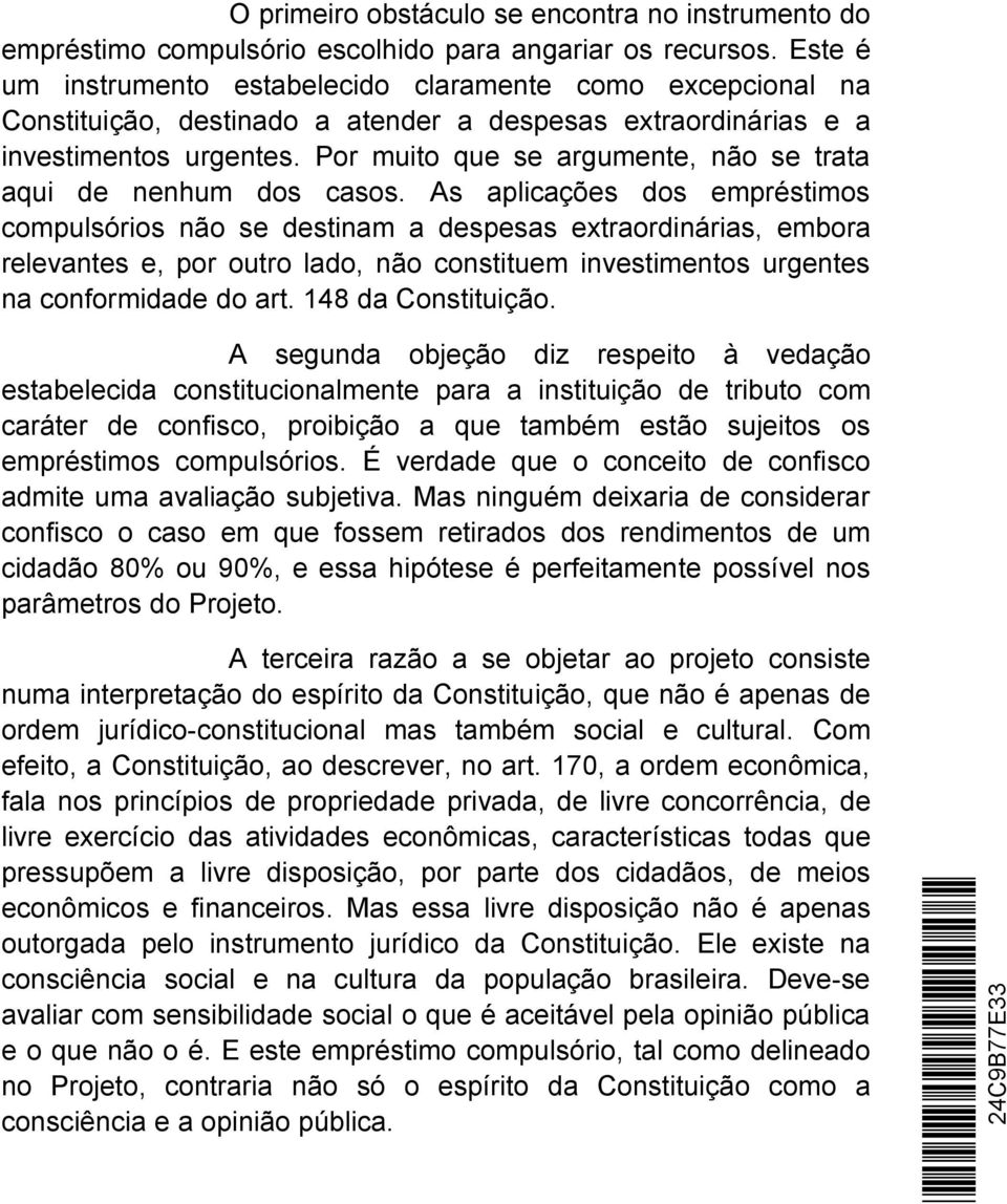 Por muito que se argumente, não se trata aqui de nenhum dos casos.