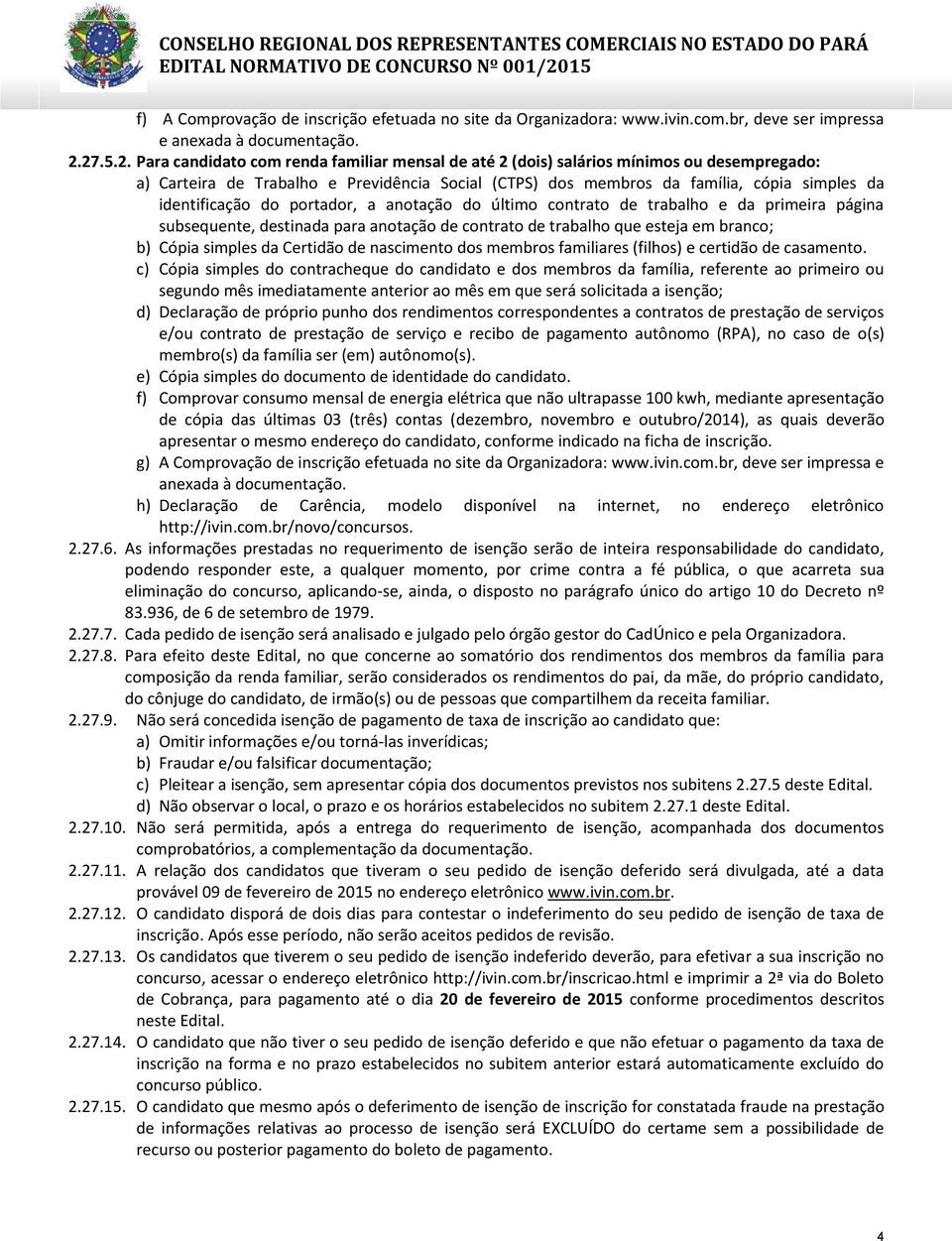 identificação do portador, a anotação do último contrato de trabalho e da primeira página subsequente, destinada para anotação de contrato de trabalho que esteja em branco; b) Cópia simples da