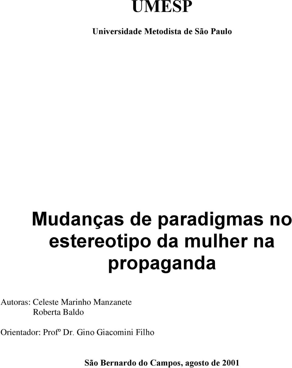 Celeste Marinho Manzanete Roberta Baldo Orientador: Profº